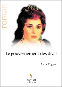 Le gouvernement des divas - Roman épique et lyrique