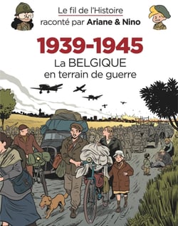 Le fil de l'Histoire raconté par Ariane & Nino Tome 33 : 1939-1945, la Belgique en terrain de guerre