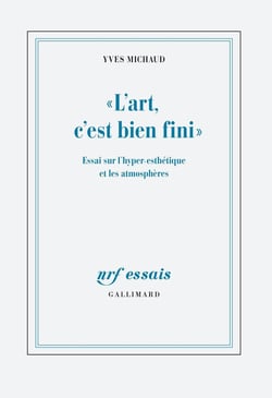"l'art, c'est bien fini" : essai sur l'hyper-esthétique et les atmosphères