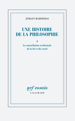 Une histoire de la philosophie Tome 1 : La constellation occidentale de la foi et du savoir
