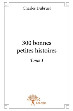 300 bonnes petites histoires - t01 - 300 bonnes petites histoires