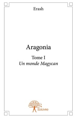 Aragonia t.1 - un monde Magycan