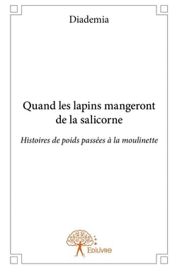 Quand les lapins mangeront de la salicorne - histoires de poids passées à la moulinette