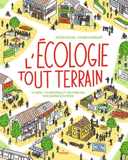 L'écologie tout-terrain : 15 cartes, 174 initiatives et 1001 parcours pour devenir écocitoyen