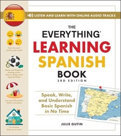 The Everything Learning Spanish Book, 3rd Edition - Speak, Write, and Understand Basic Spanish in No Time
