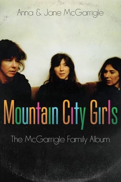 Mountain City Girls - The McGarrigle Family Album