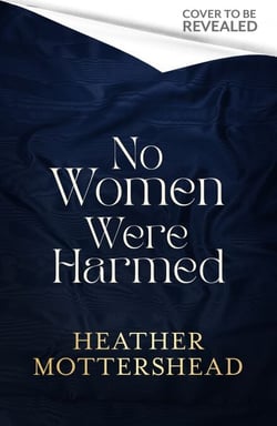 No Women Were Harmed - A darkly gothic historical fiction debut set in a Victorian asylum - but is our heroine the victim or the villain?