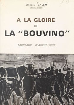 À la gloire de la Bouvino - Taureaux d'anthologie