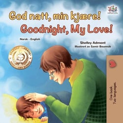 God natt, min kjære! Goodnight, My Love! - Norwegian English Bilingual Collection