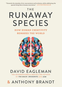 The Runaway Species - How human creativity remakes the world