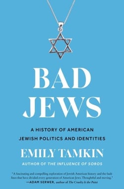 Bad Jews - A History of American Jewish Politics and Identities