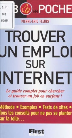 Trouver un emploi sur internet - Le guide complet pour chercher et trouver un job en surfant !
