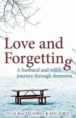 Love and Forgetting - A husband and wife's journey through dementia