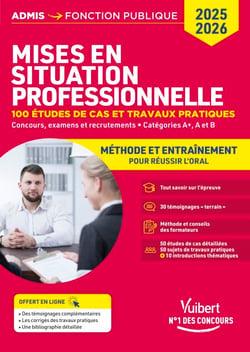 Les mises en situation professionnelle - méthode et entraînement - catégories A+, A et B - 100  études de cas et travaux pratiques - Concours, examens et recrutements 2025-2026