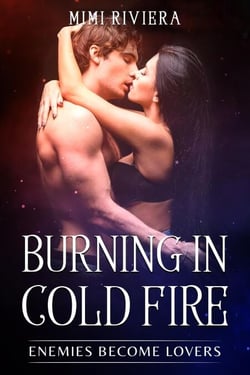 Enemies Become Lovers - Burning in Cold Fire, #1