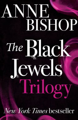 The Black Jewels Trilogy - Three sworn enemies have begun a ruthless game of politics and intrigue, magic and betrayal