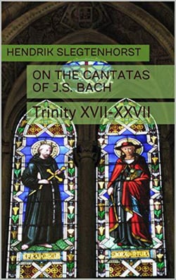 On the Cantatas of J.S. Bach: Trinity XVII-XXVII - The Bach Cantatas, #3