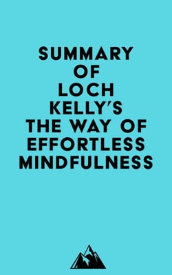 Summary of Loch Kelly's The Way of Effortless Mindfulness