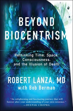 Beyond Biocentrism - Rethinking Time, Space, Consciousness, and the Illusion of Death