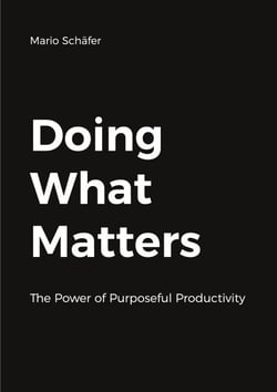 Doing What Matters - The Power of Purposeful Productivity