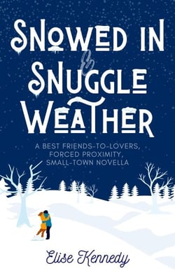 Snowed In &amp; Snuggle Weather: A Best Friends to Lovers, Forced Proximity, Small-town Novella - Only One Cozy Bed, #4