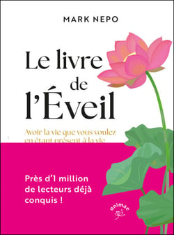 Le livre de l'Éveil : Avoir la vie que vous voulez en étant présent à la vie que vous avez
