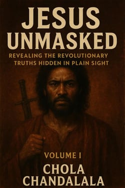 Jesus Unmasked - Revealing the Revolutionary Truths Hidden in Plain Sight - Jesus Unmasked: The Revolutionary Messiah Series, #1