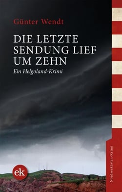 Die letzte Sendung lief um zehn - Ein Helgoland-Krimi