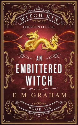 An Embittered Witch - Witch Kin Chronicles, #6