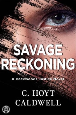 Savage Reckoning - A Backwoods Justice Novel