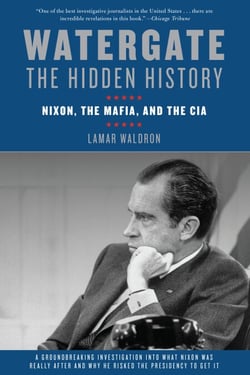 Watergate: The Hidden History - Nixon, The Mafia, and The CIA