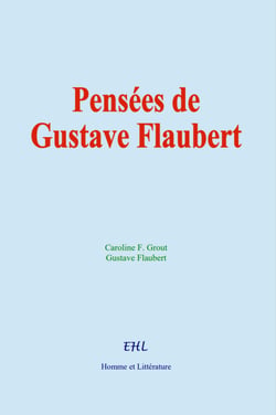 Pensées de Gustave Flaubert