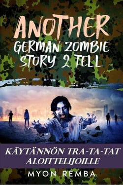 Käytännön TRA-TA-TAT aloittelijoille. AGZS2T #3 - FI_Another German Zombie Story 2 Tell, #3