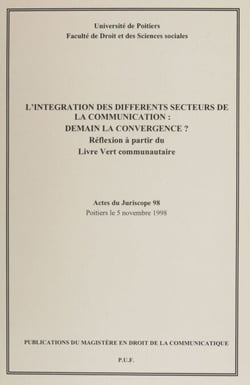L'Intégration des différents secteurs de la communication : demain la convergence ? - Réflexion à partir du Livre vert communautaire