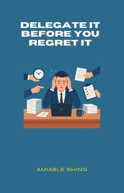 Delegate It Before You Regret It