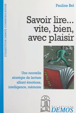 Savoir lire... vite, bien, avec plaisir - Une nouvelle stratégie de lecture alliant émotions, intelligence, mémoire