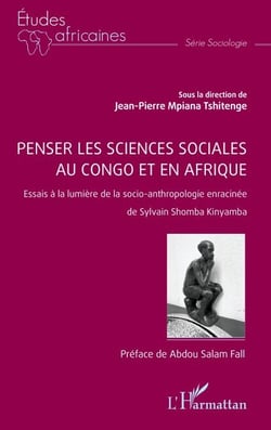 Penser les sciences sociales au Congo et en Afrique - Essais à la lumière de la socio-anthropologie enracinée de Sylvain Shomba Kinyamba