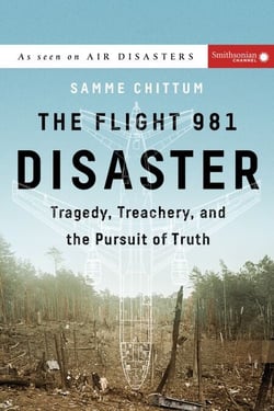 The Flight 981 Disaster - Tragedy, Treachery, and the Pursuit of Truth