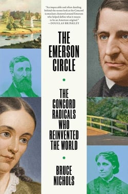 The Emerson Circle - The Concord Radicals Who Reinvented the World