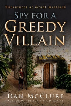 Spy for a Greedy Villain (The Adventures of Grant Scotland, Book Four) - The Adventures of Grant Scotland, #4