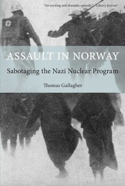 Assault in Norway - Sabotaging The Nazi Nuclear Program