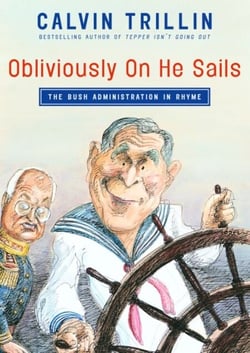 Obliviously On He Sails - The Bush Administration in Rhyme