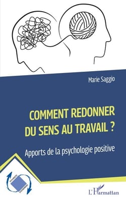 Comment redonner du sens au travail ? - Apports de la psychologie positive