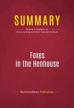 Summary: Foxes in the Henhouse - Review and Analysis of Steve Jarding and Dave Saunders's Book