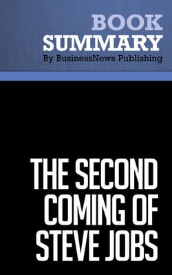 Summary: The Second Coming of Steve Jobs - Review and Analysis of Deutschman's Book