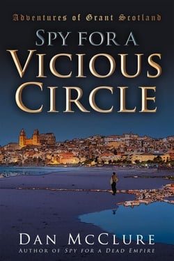 Spy for a Vicious Circle (The Adventures of Grant Scotland, Book Five) - The Adventures of Grant Scotland, #5