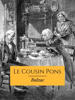 Le Cousin Pons - Les Parents pauvres - Scènes de la vie parisienne