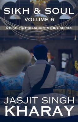 Sikh &amp; Soul - Sikh &amp; Soul, #6