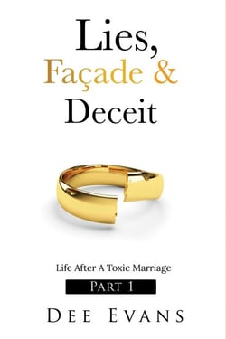 Lies, Façade &amp; Deceit: Life After A Toxic Marriage Part I - 1