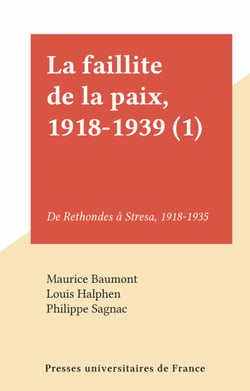 La faillite de la paix, 1918-1939 (1) - De Rethondes à Stresa, 1918-1935